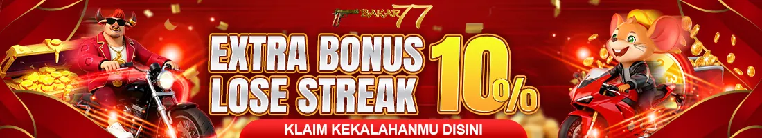 BAKAR77 BONUS LOSE STREAK