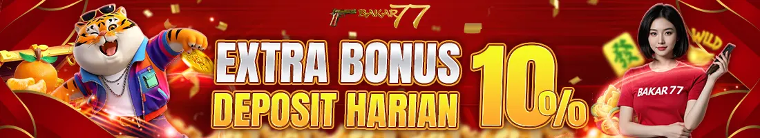 BAKAR77 BONUS HARIAN