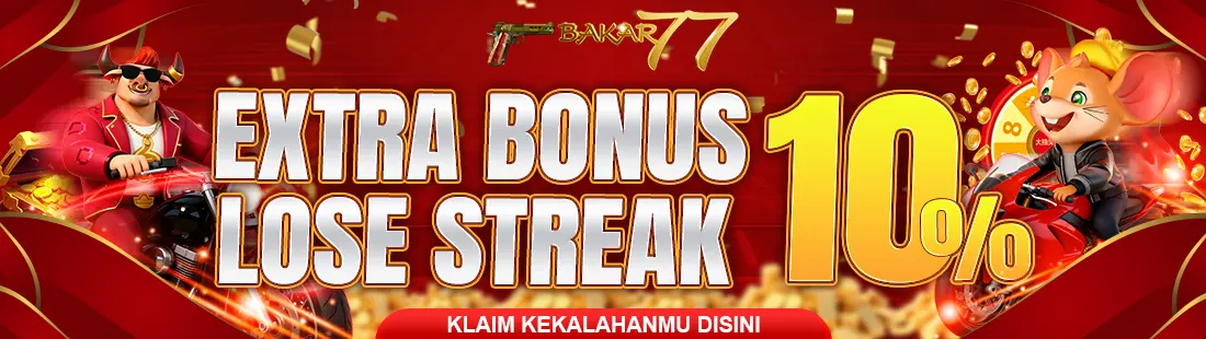 BAKAR77 BONUS LOSE STREAK